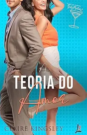 A Teoria do Amor (Clube de Corrida Dirty Martini Livro 2) – Claire Kingsley