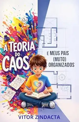 A Teoria do CAOS e meus pais (MUITO) organizados – Vitor Zindacta
