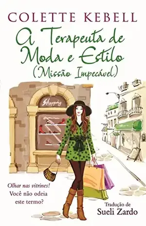 A terapeuta de moda e estilo (Missão Impecável) - Colette Kebell