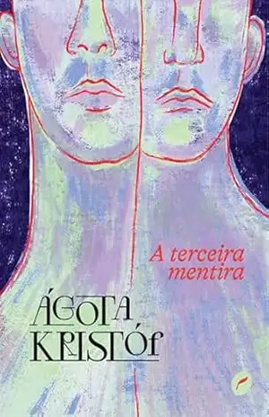 A terceira mentira (Trilogia dos gêmeos Livro 3) – Ágota Kristóf