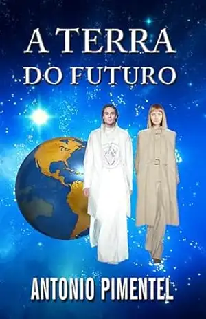 A TERRA DO FUTURO – ANTONIO PIMENTEL