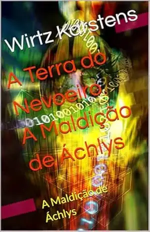 A Terra do Nevoeiro A Maldição de Áchlys: A Maldição de Áchlys - Wirtz Karstens
