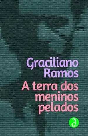 A terra dos meninos pelados: Edição Integral [Exclusividade Amazon] – Graciliano Ramos