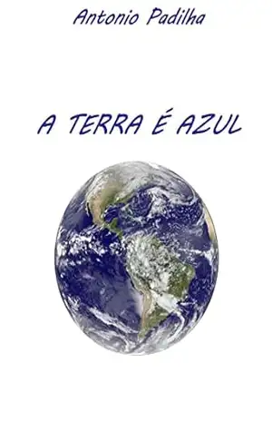 A Terra É Azul - Antonio  Padilha
