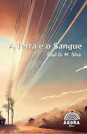 A Terra e o Sangue – Raul Guilherme Macedo Silva