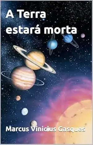 A Terra estará morta – Marcus Vinicius  Gasques