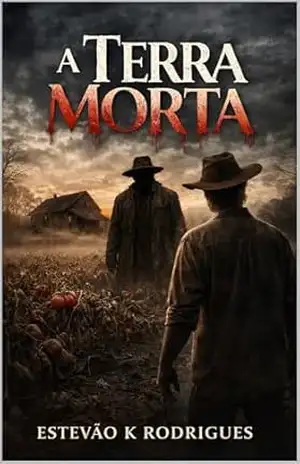 A terra morta: Historia de Herança e Permanencia – Estevao K Rodrigues