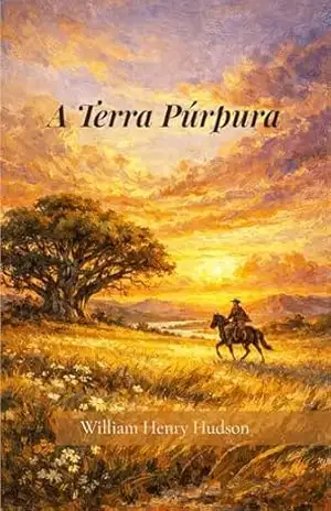 A Terra Púrpura: Sendo a narrativa das aventuras de um tal Richard Lamb na Banda Oriental, na América do Sul, conforme contada por ele mesmo (traduzido) – William Henry Hudson