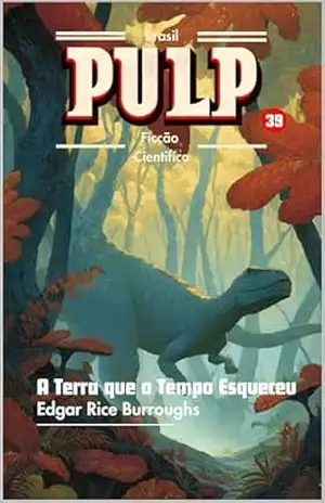 A Terra que o Tempo Esqueceu – Edgar  Rice Burroughs