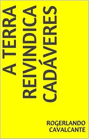 A TERRA REIVINDICA CADÁVERES – Rogerlando Cavalcante