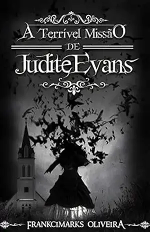 A Terrível Missão de Judite Evans – Frankcimarks Oliveira
