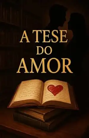 A TESE DO AMOR: Uma História Quente de Romance (Entre Matemática e o Amor,. Três histórias de Romance Ligada às matérias Livro 2) – Sophia Morgan