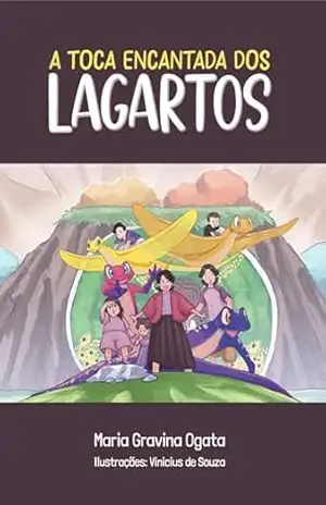 A toca encantada dos lagartos – Maria Gravina Ogata