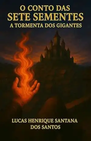A Tormenta dos Gigantes: O Conto das Sete Sementes – Lucas Henrique Santana dos Santos
