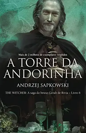 A Torre da Andorinha (THE WITCHER: A Saga do Bruxo Geralt de Rívia Livro 6) - Andrzej Sapkowski