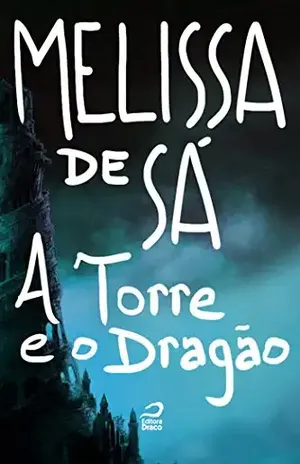 A Torre e o Dragão - Melissa de Sá