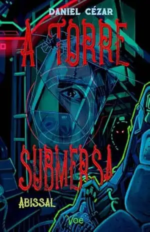 A Torre Submersa. Livro 2: Abissal – Daniel  Cézar