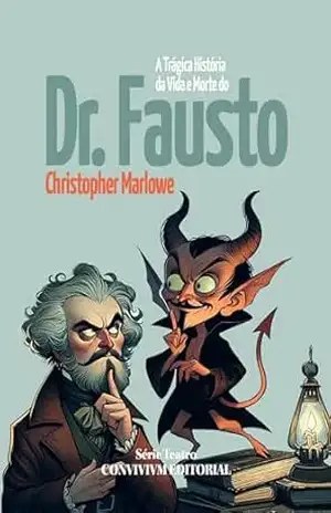 A Trágica História da Vida e Morte do Dr. Fausto – Christopher Marlowe