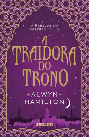 A Traidora do Trono - Alwyn Hamilton