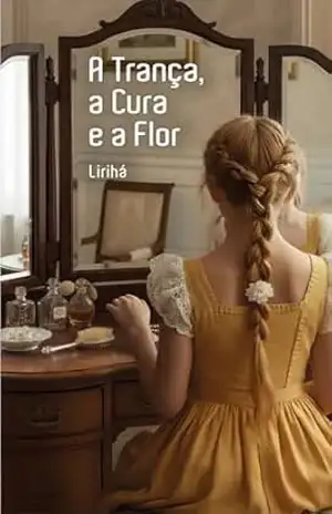 A Trança, Acura e a Flor – Lirihá Escritora