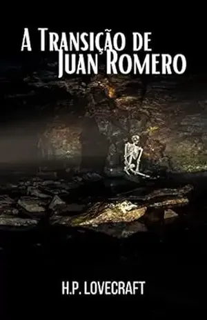 A Transição de Juan Romero - H.P.  Lovecraft