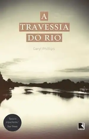 A travessia do rio – Caryl Phillips