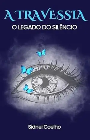 A Travessia: O legado do silêncio – Sidnei Coelho
