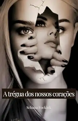 A Trégua Dos Nossos Corações – Schana Fockink