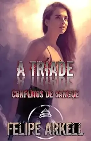 A Tríade: Conflitos de Sangue - Felipe Arkell