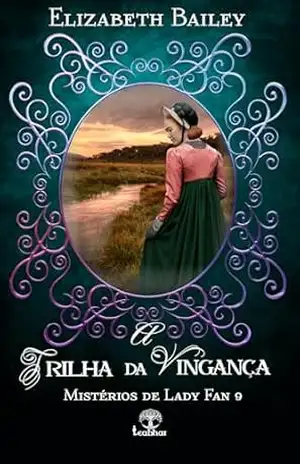 A Trilha da Vingança (Mistérios de Lady Fan Livro 9) – Elizabeth Bailey