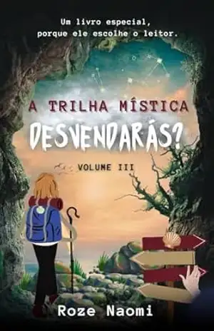A Trilha Mística – Desvendarás?: Volume III (COLEÇÃO INTERDIMENSIONAL) – ROZE NAOMI