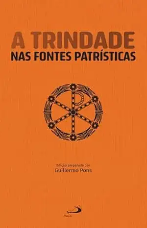 A Trindade nas Fontes Patrísticas – Guillermo Pons