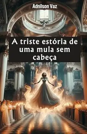 A triste estória de uma mula sem cabeça – Adnilson Vaz