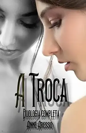 A Troca: Duologia Completa – Anne Aresso
