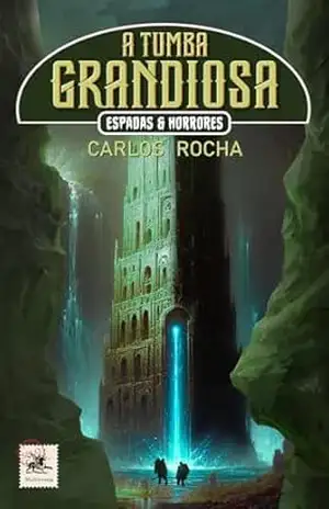 A Tumba Grandiosa: Espadas & Horrores – Carlos Rocha