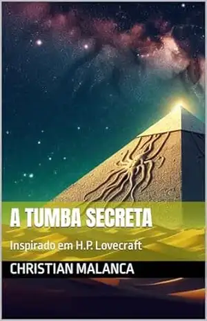 A tumba Secreta: A tumba Secreta H.P Lovecraft (Histórias de terror lovecraftianas) – Christian Malanca