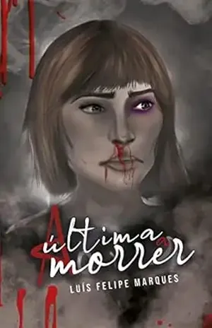 A Última a Morrer - Luís Felipe Marques