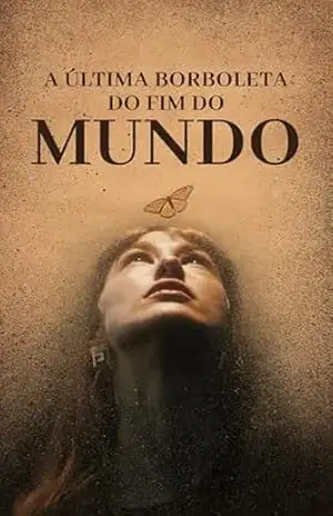 A Última Borboleta do Fim do Mundo: Uma história de transformação, memória e recomeço – Jonas Paiva