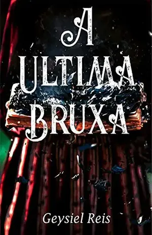 A Ultima Bruxa - Geysiel Reis