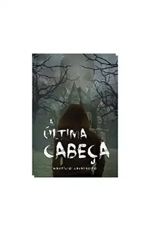A Última Cabeça - Maurício Cavalheiro
