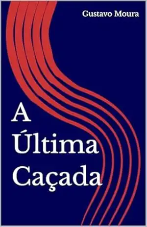 A Última Caçada - Gustavo  Moura