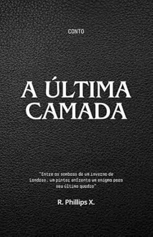 A Última Camada – R. Phillips X. Xavier