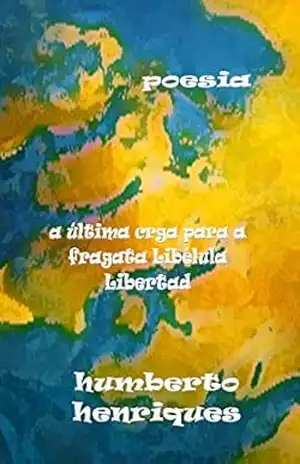 A Última Carga para a Fragata Libélula Libertad – José Humberto da Silva Henriques