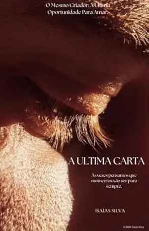 A Ultima Carta: Às vezes pensamos que momentos vão ser para sempre – isaias  silva
