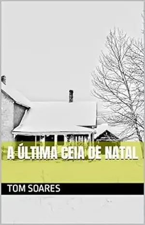 A Última Ceia de Natal - Tom  Soares 