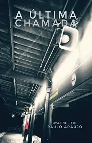 A Última Chamada (Universo Sombrio Livro 1) - Paulo T. G. Araújo