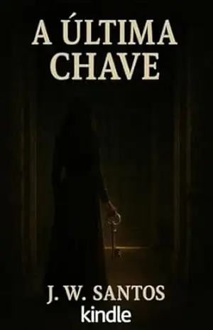 A Última Chave: Primeiro livro da série Rebeca - jhonne weverton da silva santos J. W. Santos