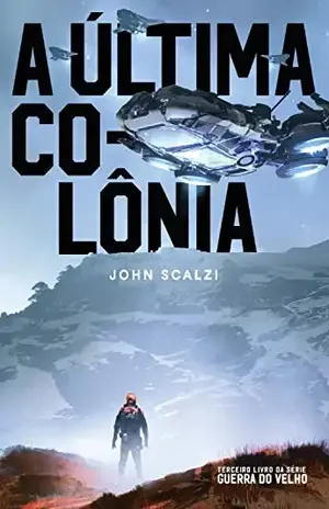 A Última Colônia: 3 (Guerra do Velho) – John Scalzi