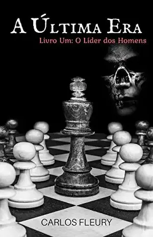 A Última Era: Livro 1: O Líder dos Homens - Carlos Fleury