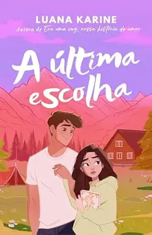 A última escolha – Luana  Karine